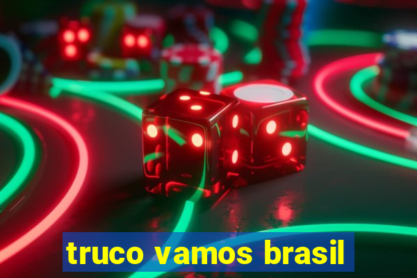 truco vamos brasil